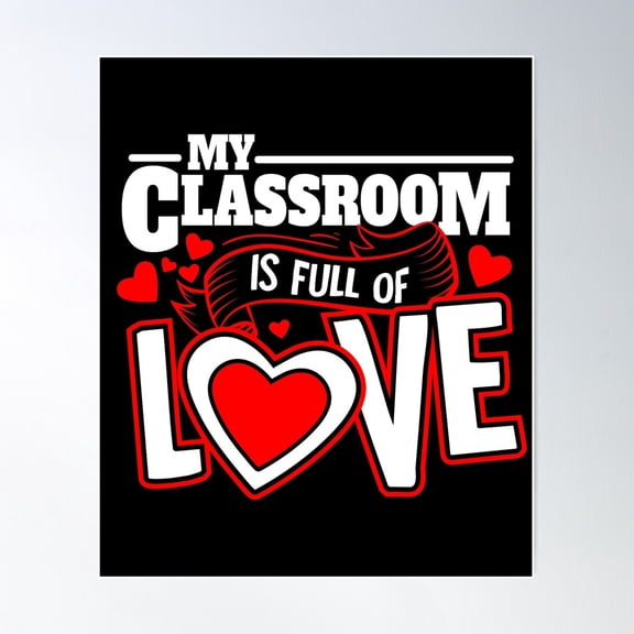 My Classroom Is Full Of Love I Teacher Valentines Day Poster Wall Art, Modern Wall Decor For Living Room Bedroom, 8x12 UNFRAMED