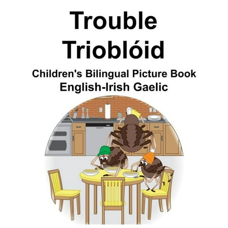 English-Irish Gaelic Trouble/TrioblÃ³id Children s Bilingual Picture Book (Paperback)