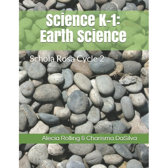 Science K-1: Earth Science: Schola Rosa Cycle 2, (Paperback)