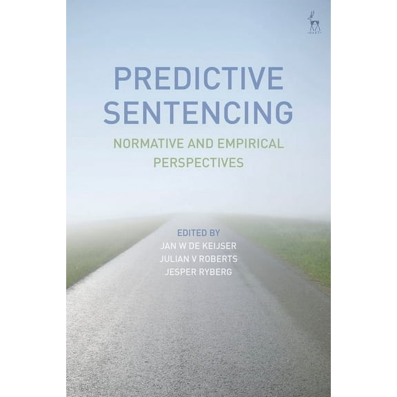 Predictive Sentencing: Normative and Empirical Perspectives, (Paperback)