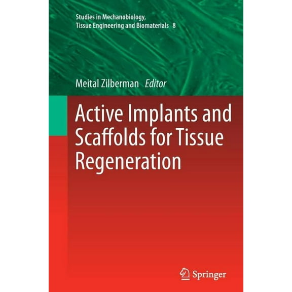 Studies in Mechanobiology, Tissue Engine Active Implants and Scaffolds for Tissue Regeneration, Book 8, (Paperback)