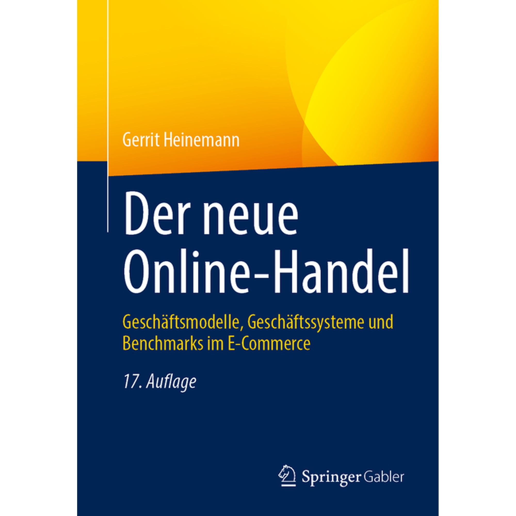 Der Neue Online-Handel: GeschÃ¤ftsmodelle, GeschÃ¤ftssysteme Und Benchmarks Im E-Commerce, (Paperback)