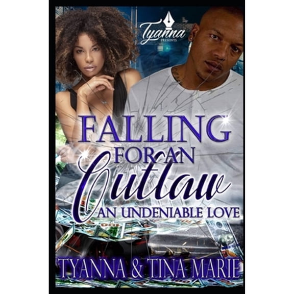 Falling For An Outlaw: An Undeniable Love (Paperback) by Tina Marie, Tyanna