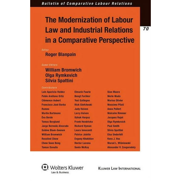 Bulletin of Comparative Labour Relations The Modernization of Labour Law and Industrial Relations in a Comparative Perspective, Book 70, (Paperback)