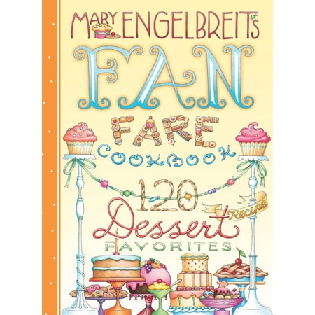 120 Dessert Recipe Favorites : Mary Engelbreit's Fan Fare