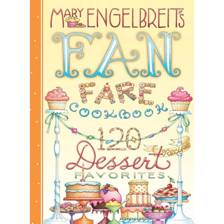 - 120 Dessert Recipe Favorites : Mary Engelbreit's Fan Fare Cookbook