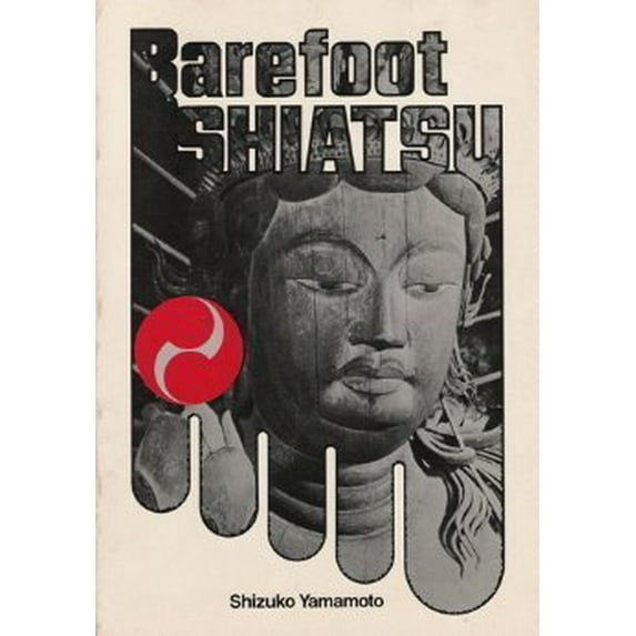 Pre-Owned Barefoot Shiatsu: Whole-Body Approach to Health (Paperback) 0870404393 9780870404399