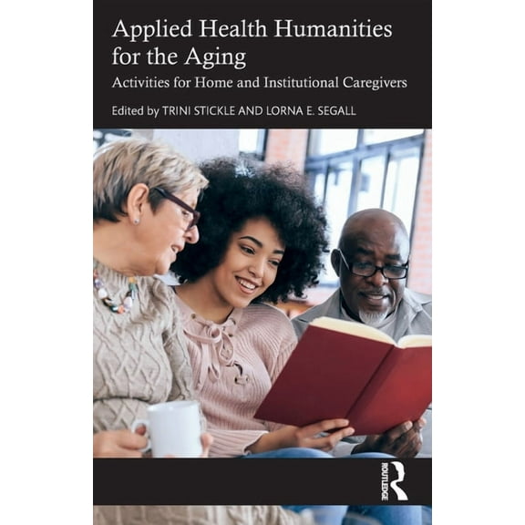 Applied Health Humanities for the Aging: Activities for Home and Institutional Caregivers, (Paperback)