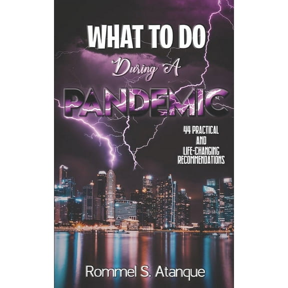 What To Do During A Pandemic: 44 Practical and Life-changing Recommendations (Paperback)