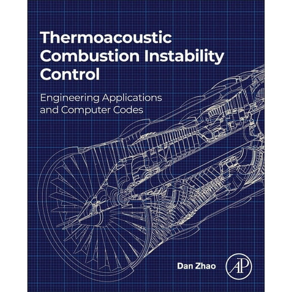 Thermoacoustic Combustion Instability Control: Engineering Applications and Computer Codes, (Paperback)