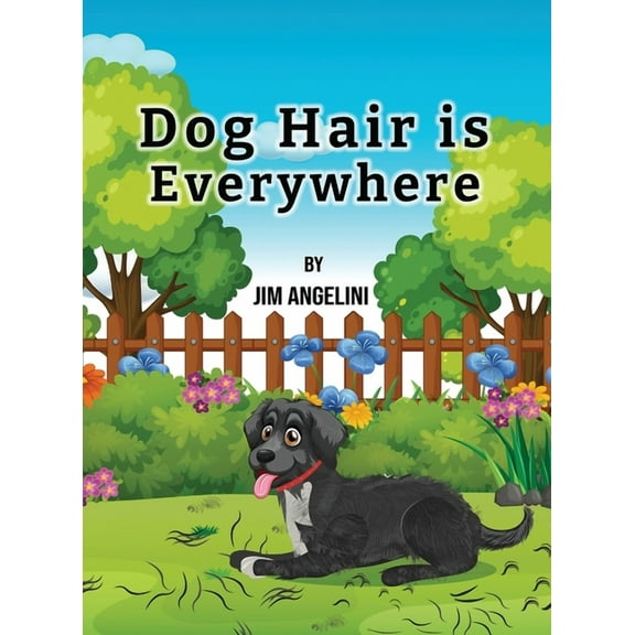 Dog Hair Is Everywhere, (Hardcover)