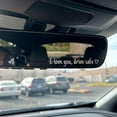 thumbnail image 6 of 2Pcs I Love You Driving Safe Mirror Sticker, Drive Safe I Love You Rearview Decal, I Love You Drive Safe Sticker, Rear View Mirror Decal, Car Stickers Decal Holiday Deals, 6 of 9