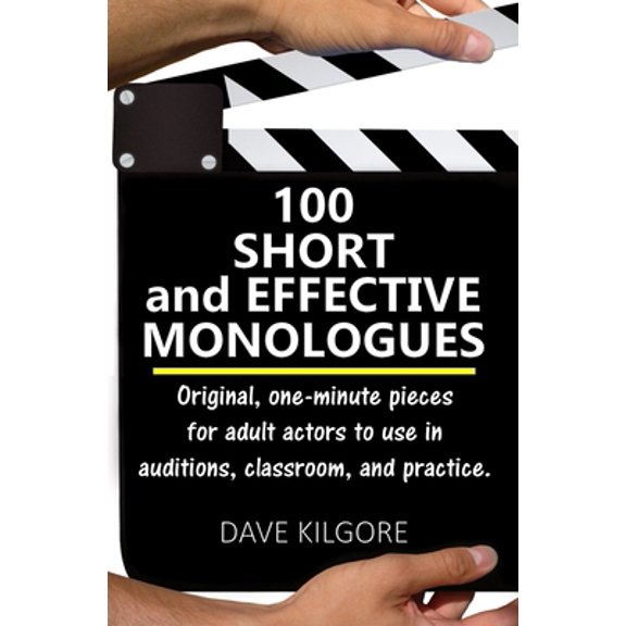 Pre-Owned 100 Short and Effective Monologues: Original, one-minute pieces for adult actors to use in auditions, classroom, and practice. (Paperback) 1521314799 9781521314791