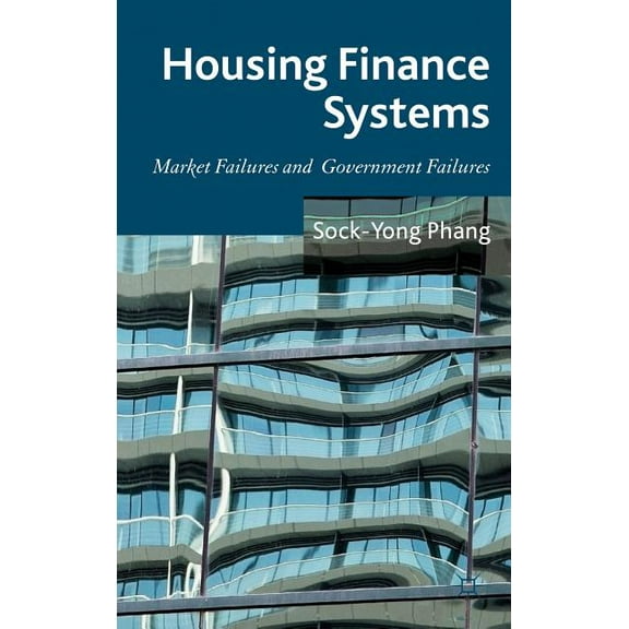 Housing Finance Systems: Market Failures and Government Failures, (Hardcover)