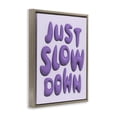 thumbnail image 3 of Stupell Industries Contemporary Purple Just Slow Down Brown Floating Frame Canvas Art, 25 x 31, by Victoria Barnes, 3 of 8