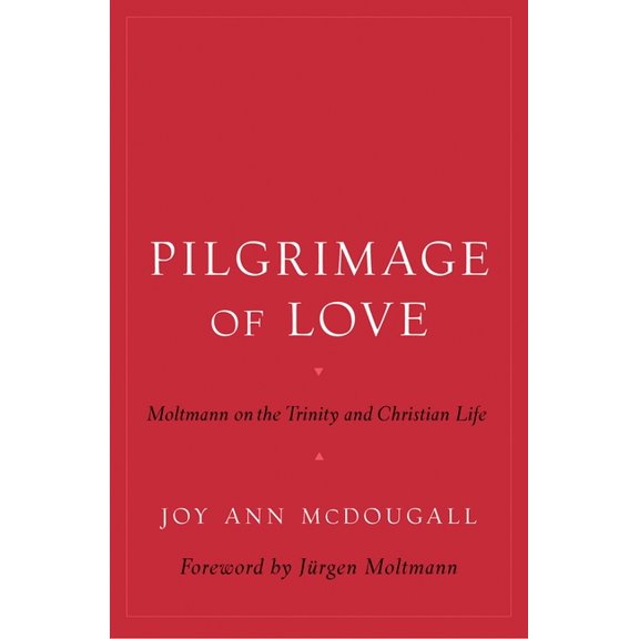 AAR Reflection and Theory in the Study o Pilgrimage of Love: Moltmann on the Trinity and Christian Life, (Hardcover)