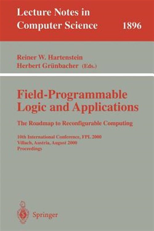 Pre-Owned Lecture Notes in Computer Science Field-Programmable Logic and Applications: The Roadmap to Reconfigurable Computing: 10th International Conference, Fpl 2, Book 1896, (Paperback)
