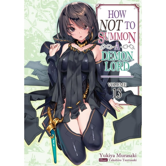 How Not to Summon a Demon Lord How Not to Summon a Demon Lord: Volume 13 (Light Novel): Volume 13, Book 13, (Paperback)
