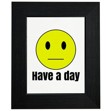 - Apathetic Smiley Face - Have A Nice Day - Funny Framed Print Poster Wall or Desk Mount Options