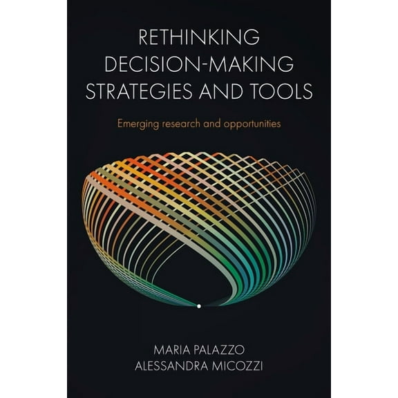 Rethinking Decision-Making Strategies and Tools: Emerging Research and Opportunities, (Hardcover)