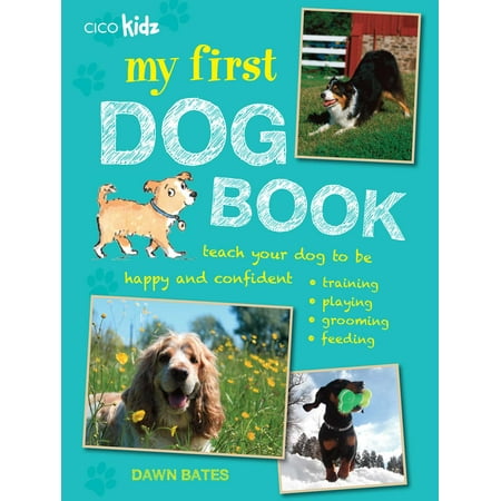 Ply Training - My First Dog Book : Teach your dog to be happy and confident: training, playing, grooming, feeding