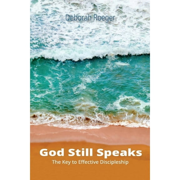 God Still Speaks: The Key to Effective Discipleship