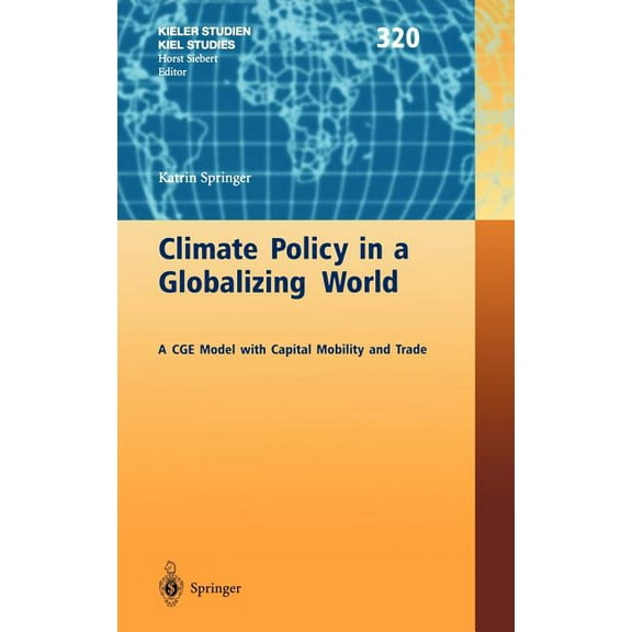 Kieler Studien - Kiel Studies Climate Policy in a Globalizing World: A Cge Model with Capital Mobility and Trade, Book 320, (Hardcover)