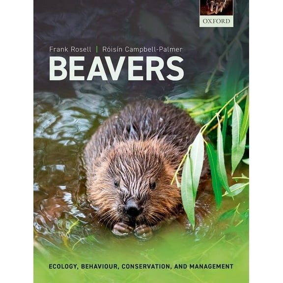 Beavers: Ecology, Behaviour, Conservation, and Management, (Hardcover)