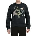 thumbnail image 2 of Stay Beautiful Positivity Quote Saying Pop Culture Unisex Crewneck Graphic Sweatshirt, Black, Small, 2 of 3