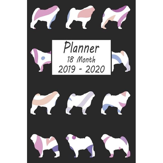 Planner 18 Month 2019 - 2020: Pug Dog Weekly and Monthly Planner July 2019 - December 2020: 18 Month Agenda - Calendar, Organizer, Notes, Goals & to Paperback