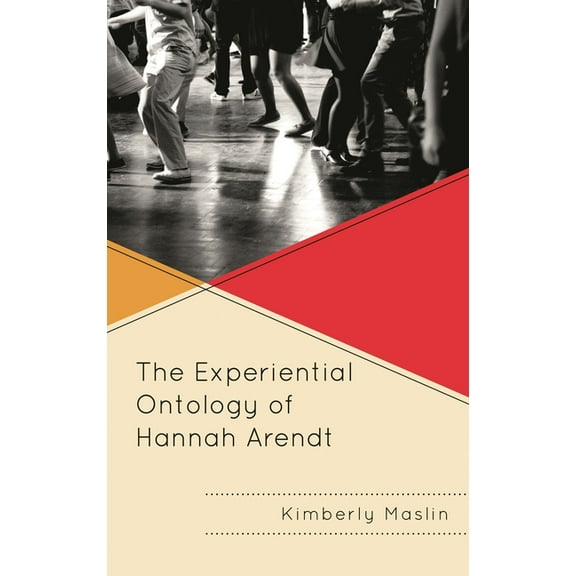 The Experiential Ontology of Hannah Arendt, (Paperback)