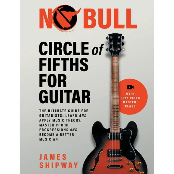 Circle of Fifths for Guitar: The Ultimate Guide for Guitarists: Learn and Apply Music Theory, Master Chord Progressions , (Paperback)