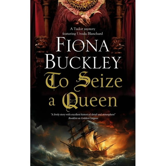 Tudor Mystery Featuring Ursula Blanchard To Seize a Queen, Book 23, (Hardcover)