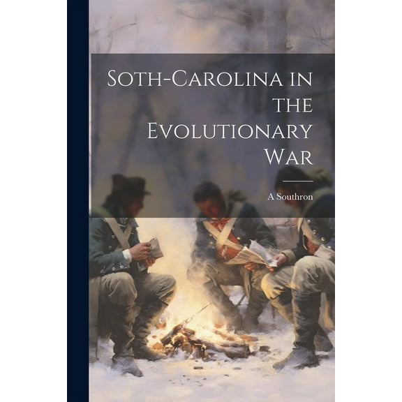 Soth-Carolina in the Evolutionary War (Paperback)
