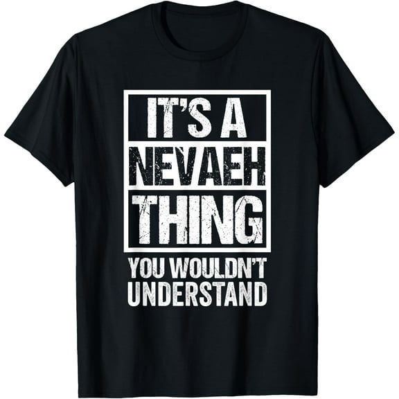 It's A Nevaeh Thing You Wouldn't Understand - First Name T-Shirtmen and women can wear, black, white, gifts.S,M,L,XL,2XL,3XL,1286XL