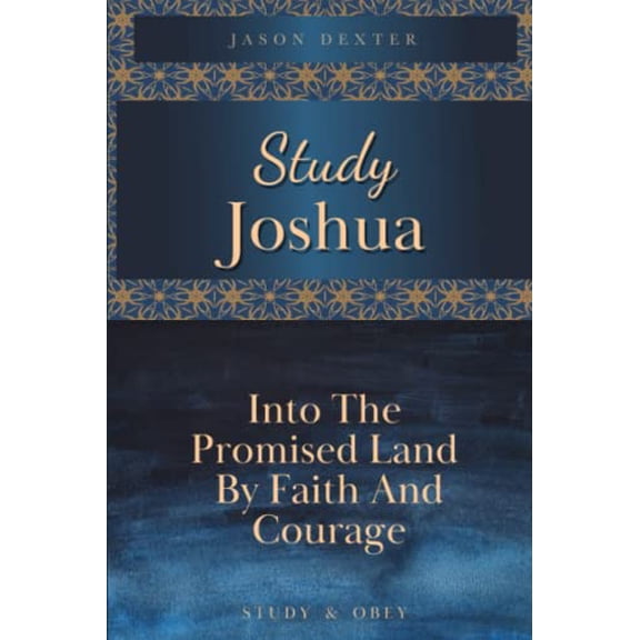 Pre-Owned Study Joshua: Into the Promised Land By Faith and Courage: 5 (Study and Obey) Paperback