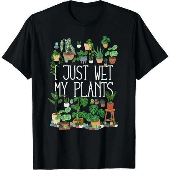 100% pure cotton for both men and womenI Just Wet My Potted Plants T-Shirt