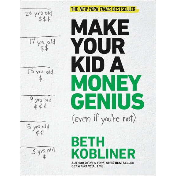 Make Your Kid a Money Genius (Even If You're Not): A Parents' Guide for Kids 3 To 23