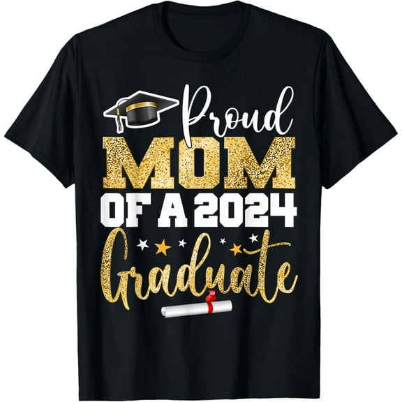 Proud Mom of a 2024 Graduate Class Senior Graduation mother T-Shirt Men women T-shirt black, gift. Sizes: S, M,L, XL, 2XL, 3XL, 4XL