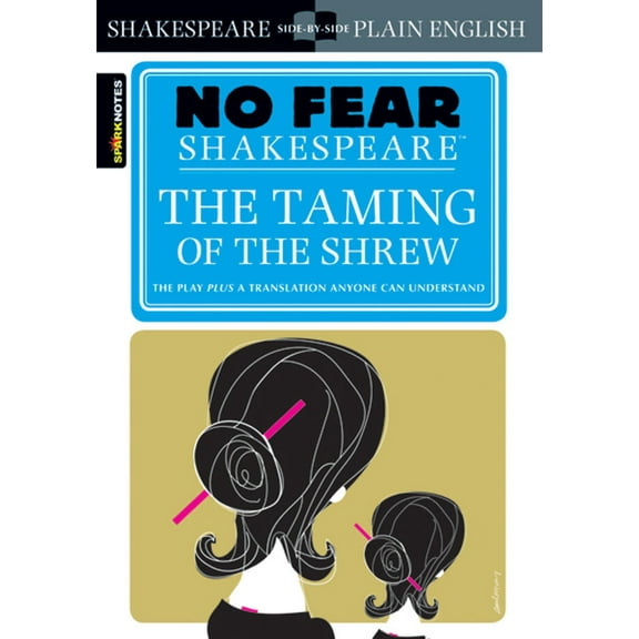 Pre-Owned The Taming of the Shrew: No Fear Shakespeare Side-By-Side Plain English (Paperback) 141140100X 9781411401006