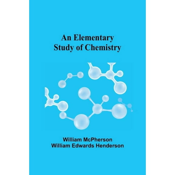 An Elementary Study of Chemistry, (Paperback)