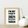 thumbnail image 2 of I'm Not Singing Up For 2021 Until I've Seen The Trailer 5 x 7 UNFRAMED Print Novelty Wall Art, 2 of 3