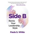thumbnail image 2 of Pre-Owned Side B: Remix Your Leadership Style (Hardcover) 164146674X 9781641466745, 2 of 2