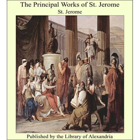 The Principal Works of St. Jerome - eBook (St Jerome Good Better Best)