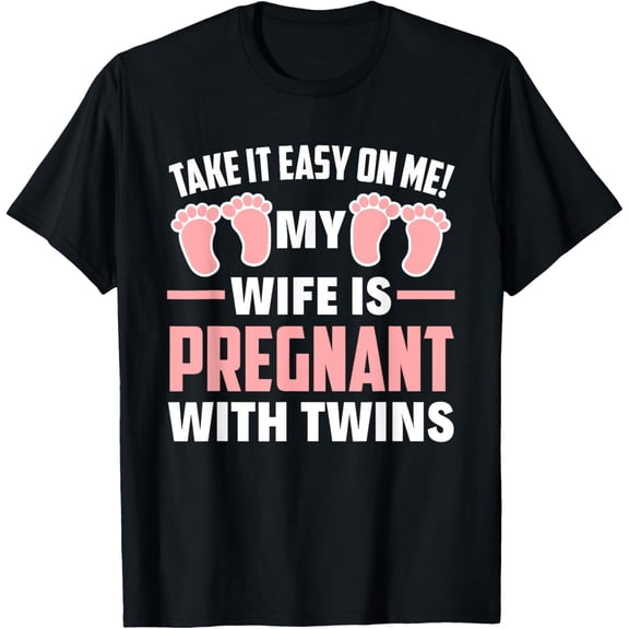 Playful Comfort Tee - Take It Easy On Me My Wife Is Pregnant With Twins Girls Dad T-Shirt