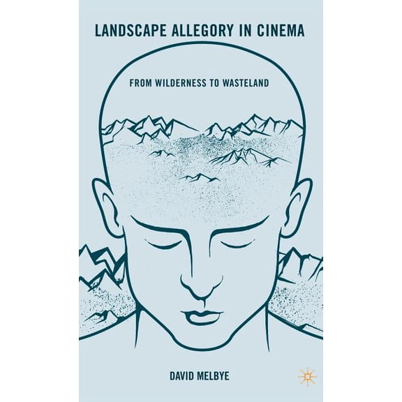 Landscape Allegory in Cinema: From Wilderness to Wasteland, (Hardcover)