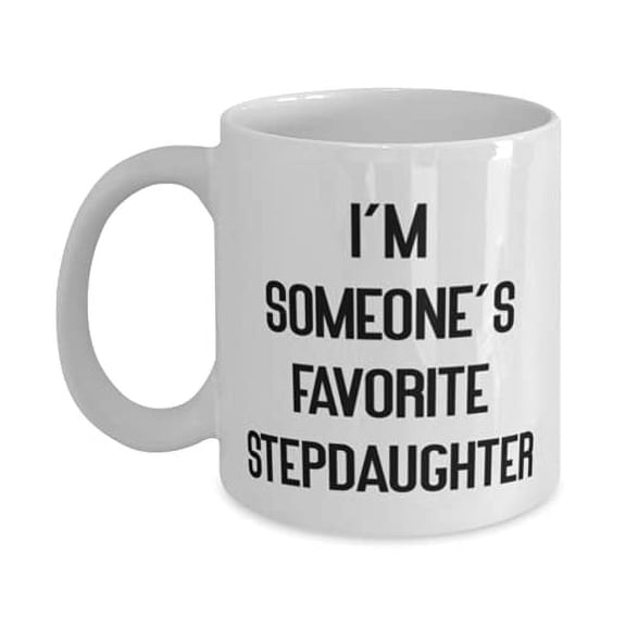 Epic Stepdaughter s, I'm Someone's Favorite Stepdaughter, Sarcasm Birthday 11oz 15oz Mug s For Daughter