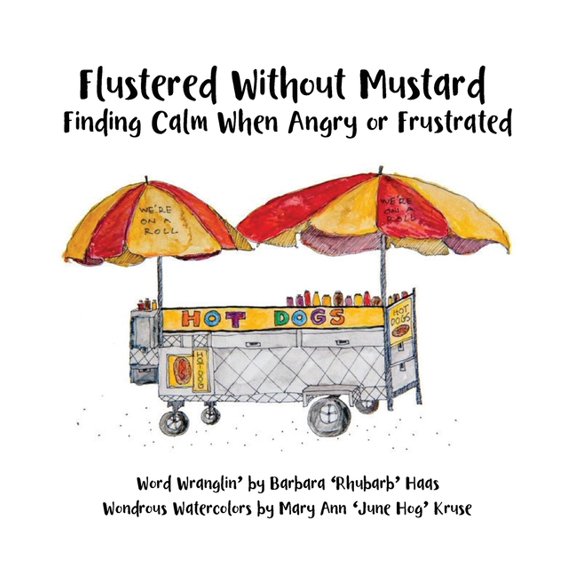 Flustered Without Mustard: Finding Calm When Angry or Frustrated, (Hardcover)