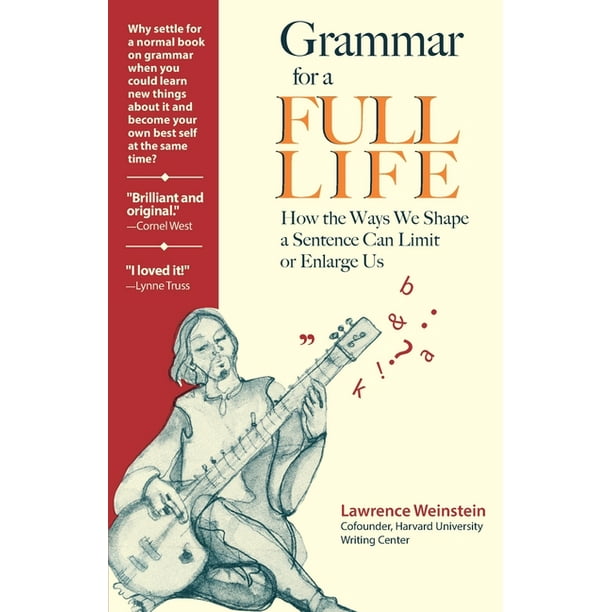 Grammar For A Full Life How The Way We Shape A Sentence Can Limit Or Enlarge Us Paperback Walmart Com Walmart Com Grammar For A Full Life How The Way We Shape A Sentence Can Limit Or Enlarge Us Paperback Walmart Com Walmart Com