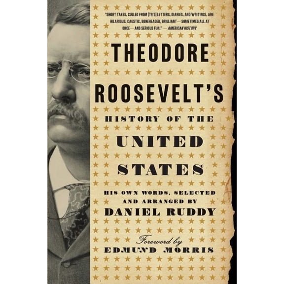 Theodore Roosevelt's History of the United States: His Own Words, (Paperback)